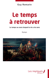 E-book, Le temps à retrouver : Le temps au cours duquel la vie a du sens, Les Impliqués