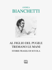 eBook, Al figlio del pugile tremano le mani : storie fragili di scuola, Interlinea