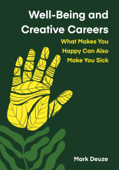 E-book, Well-Being and Creative Careers : What Makes You Happy Can Also Make You Sick, Intellect