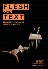 E-book, Flesh and Text : Devising Performance by Bodies in Flight, Intellect