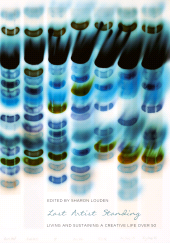 E-book, Last Artist Standing : Living and Sustaining a Creative Life over 50, Intellect