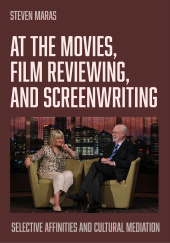 E-book, At the Movies, Film Reviewing, and Screenwriting : Selective Affinities and Cultural Mediation, Intellect