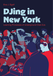 E-book, DJing in New York : Learning Processes of Underground Club DJs, Intellect