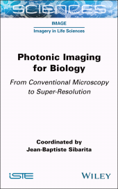 E-book, Photonic Imaging for Biology : From Conventional Microscopy to Super-Resolution, ISTE