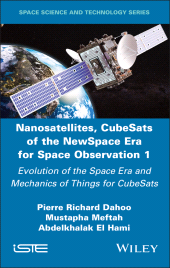 E-book, Nanosatellites, CubeSats of the NewSpace Era for Space Observation 1 : Evolution of the Space Era and Mechanics of Things for CubeSats, ISTE