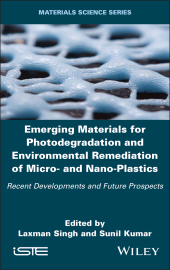 E-book, Emerging Materials for Photodegradation and Environmental Remediation of Micro- and Nano-Plastics : Recent Developments and Future Prospects, ISTE