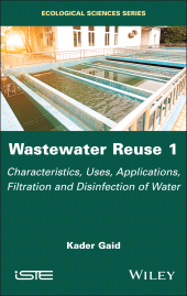 eBook, Wastewater Reuse, Volume 1 : Characteristics, Uses, Applications, Filtration and Disinfection of Water, ISTE