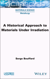 E-book, A Historical Approach to Materials Under Irradiation, ISTE