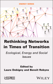 E-book, Rethinking Networks in Times of Transition : Ecological, Energy and Social Issues, ISTE