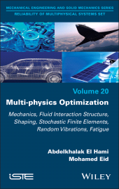 E-book, Multi-physics Optimization : Mechanics, Fluid Interaction Structure, Shaping, Stochastic Finite Elements, Random Vibrations, Fatigue, ISTE