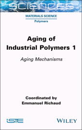 E-book, Aging of Industrial Polymers, Volume 1 : Aging Mechanisms, ISTE