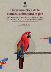 E-book, Hacia una ética de la comunicación para la paz : Una propuesta para el tratamiento del conflicto social en Colombia, Pontificia Universidad Javeriana