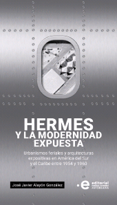 E-book, Hermes o la modernidad expuesta : Urbanismos feriales y arquitecturas expositivas en América del Sur y el Caribe entre 1954 y 1960, Pontificia Universidad Javeriana