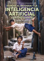 E-book, Domina el retoque y la Inteligencia Artificial con Photoshop : Edición actualizada del libro Domina el retoque con Photoshop, JdeJ Editores
