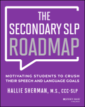 E-book, The Secondary SLP Roadmap : Motivating Students to Crush their Speech and Language Goals, Jossey-Bass