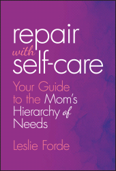 E-book, Repair with Self-Care : Your Guide to the Mom's Hierarchy of Needs, Jossey-Bass