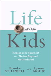 E-book, Life After Kids : Rediscover Yourself and Thrive Beyond Motherhood, Jossey-Bass