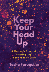 E-book, Keep Your Head Up : A Mother's Story of Chasing Joy in the Face of Grief, Jossey-Bass