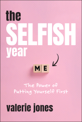 E-book, The Selfish Year : The Power of Putting Yourself First, Jossey-Bass