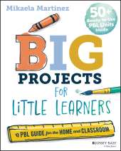 E-book, Big Projects for Little Learners : A PBL Guide for the Home and Classroom, Jossey-Bass