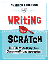 eBook, Writing from Scratch : Lesson Plans to Boost Your Classroom Writing Instruction, Jossey-Bass