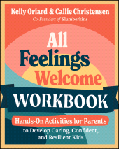 E-book, All Feelings Welcome Workbook : Hands-On Activities for Parents to Develop Caring, Confident, and Resilient Kids, Jossey-Bass