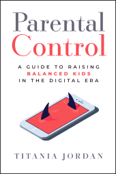 eBook, Parental Control : A Guide to Raising Balanced Kids in the Digital Era, Jossey-Bass