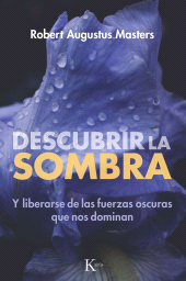 E-book, Descubrir la sombra : Y liberarse de las fuerzas oscuras que nos dominan, Editorial Kairós