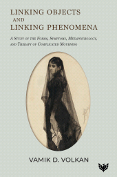 E-book, Linking Objects and Linking Phenomena : A Study of the Forms, Symptoms, Metapsychology, and Therapy of Complicated Mourning, Karnac Books