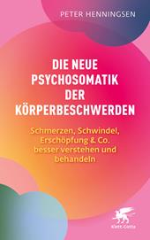 E-book, Die neue Psychosomatik der Körperbeschwerden : Schmerzen, Schwindel, Erschöpfung & Co. besser verstehen und behandeln, Klett-Cotta