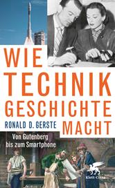 E-book, Wie Technik Geschichte macht : Von Gutenberg bis zum Smartphone, Klett-Cotta