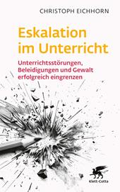 m, Eskalation im Unterricht : Unterrichtsstörungen, Beleidigungen und Gewalt erfolgreich eingrenzen, Klett-Cotta