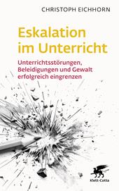 m, Eskalation im Unterricht : Unterrichtsstörungen, Beleidigungen und Gewalt erfolgreich eingrenzen, Klett-Cotta