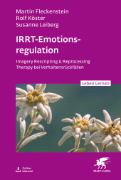 eBook, IRRT-Emotionsregulation (Leben Lernen, Bd. 354) : Imagery Rescripting & Reprocessing Therapy bei Verhaltensrückfällen, Klett-Cotta