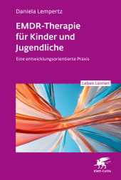 eBook, EMDR-Therapie für Kinder und Jugendliche (Leben Lernen, Bd. 356) : Eine entwicklungsorientierte Praxis, Klett-Cotta