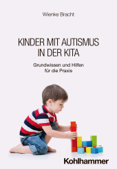 E-book, Kinder mit Autismus in der Kita : Grundwissen und Hilfen für die Praxis, Kohlhammer Verlag