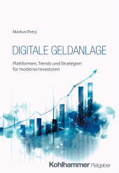 E-book, Digitale Geldanlage : Plattformen, Trends und Strategien für moderne Investoren, Kohlhammer Verlag