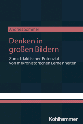 E-book, Denken in großen Bildern : Zum didaktischen Potenzial von makrohistorischen Lerneinheiten, Kohlhammer Verlag