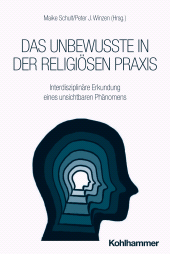 E-book, Das Unbewusste in der religiösen Praxis : Interdisziplinäre Erkundung eines unsichtbaren Phänomens, Kohlhammer Verlag
