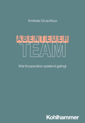 E-book, Abenteuer Team : Wie Kooperation spielend gelingt, Kohlhammer Verlag