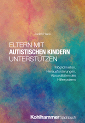 E-book, Eltern mit autistischen Kindern unterstützen : Möglichkeiten, Herausforderungen, Absurditäten des Hilfesystems, Kohlhammer Verlag