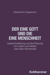 E-book, Der eine Gott und die eine Menschheit : Israels Erwählung und die Erlösung von Juden und Heiden nach dem Römerbrief, Kohlhammer Verlag