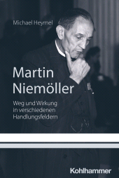 E-book, Martin Niemöller : Weg und Wirkung in verschiedenen Handlungsfeldern, Kohlhammer Verlag