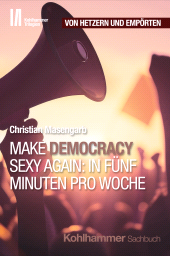 E-book, Make Democracy Sexy Again: In fünf Minuten pro Woche, Kohlhammer Verlag