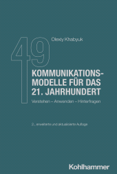E-book, 49 Kommunikationsmodelle für das 21. Jahrhundert : Verstehen - Anwenden - Hinterfragen, Kohlhammer Verlag