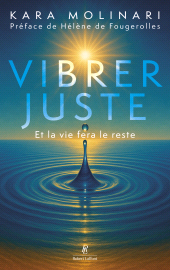 E-book, Vibrer juste-Et la vie fera le reste, Éditions Robert Laffont