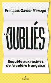 E-book, Les oubliés-Enquête aux racines de la colère française, Éditions Robert Laffont