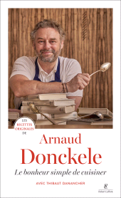 E-book, Les recettes originales d'Arnaud-Le bonheur simple de cuisiner, Éditions Robert Laffont