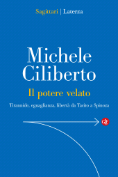 m, Il potere velato : tirannide, eguaglianza, libertà da Tacito a Spinoza /., Laterza