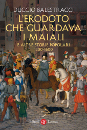 E-book, L'Erodoto che guardava i maiali e altre storie popolari : 1300-1600, Laterza